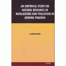 An Empirical Study on Natural Resources in Rayalaseema and Pollution in Andhra Pradesh